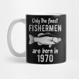 Only The Finest Fishermen Are Born In 1970 Mug